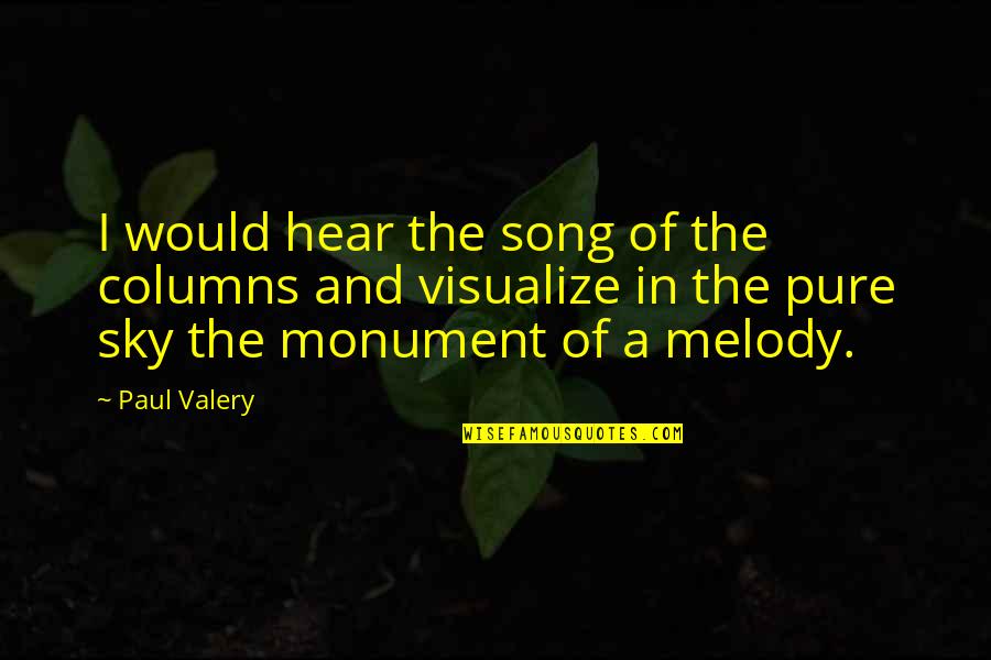 Columns Quotes By Paul Valery: I would hear the song of the columns