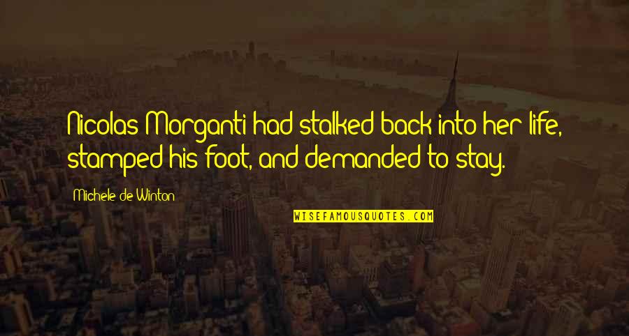 Coluna Dorsal Quotes By Michele De Winton: Nicolas Morganti had stalked back into her life, Coluna Dorsal Quotes By Michele De Winton: Nicolas Morganti had stalked back into her life,