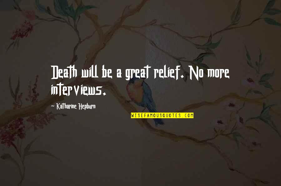 Colunga Upholstered Quotes By Katharine Hepburn: Death will be a great relief. No more Colunga Upholstered Quotes By Katharine Hepburn: Death will be a great relief. No more