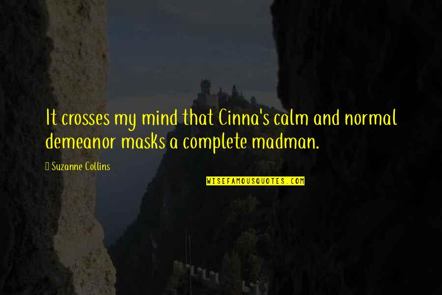 Colured Quotes By Suzanne Collins: It crosses my mind that Cinna's calm and