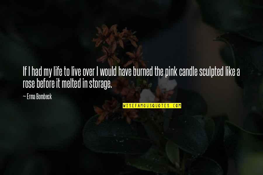 Colvard Eye Quotes By Erma Bombeck: If I had my life to live over Colvard Eye Quotes By Erma Bombeck: If I had my life to live over