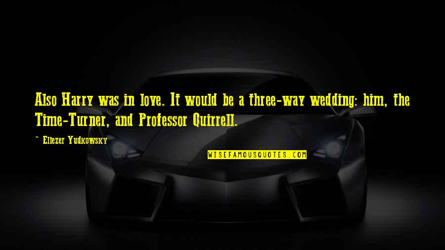 Colvard Insurance Quotes By Eliezer Yudkowsky: Also Harry was in love. It would be Colvard Insurance Quotes By Eliezer Yudkowsky: Also Harry was in love. It would be