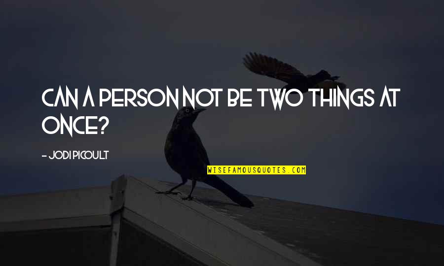 Colvard Insurance Quotes By Jodi Picoult: Can a person not be two things at Colvard Insurance Quotes By Jodi Picoult: Can a person not be two things at
