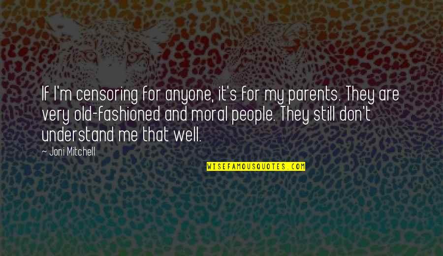 Colvett Car Quotes By Joni Mitchell: If I'm censoring for anyone, it's for my Colvett Car Quotes By Joni Mitchell: If I'm censoring for anyone, it's for my