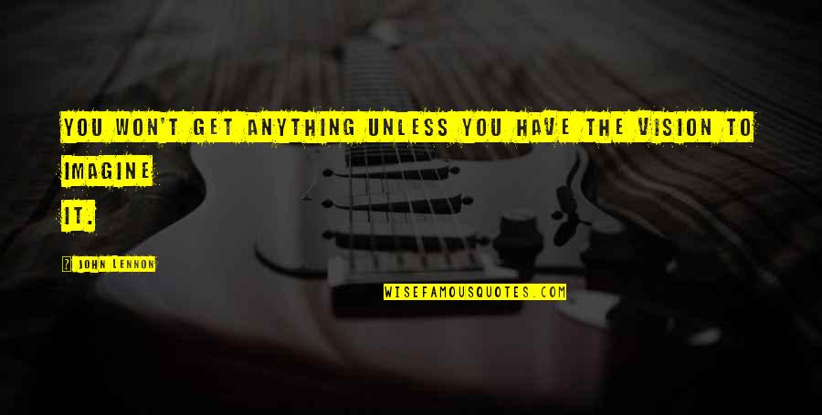 Com Cribs That Convert Quotes By John Lennon: You won't get anything unless you have the