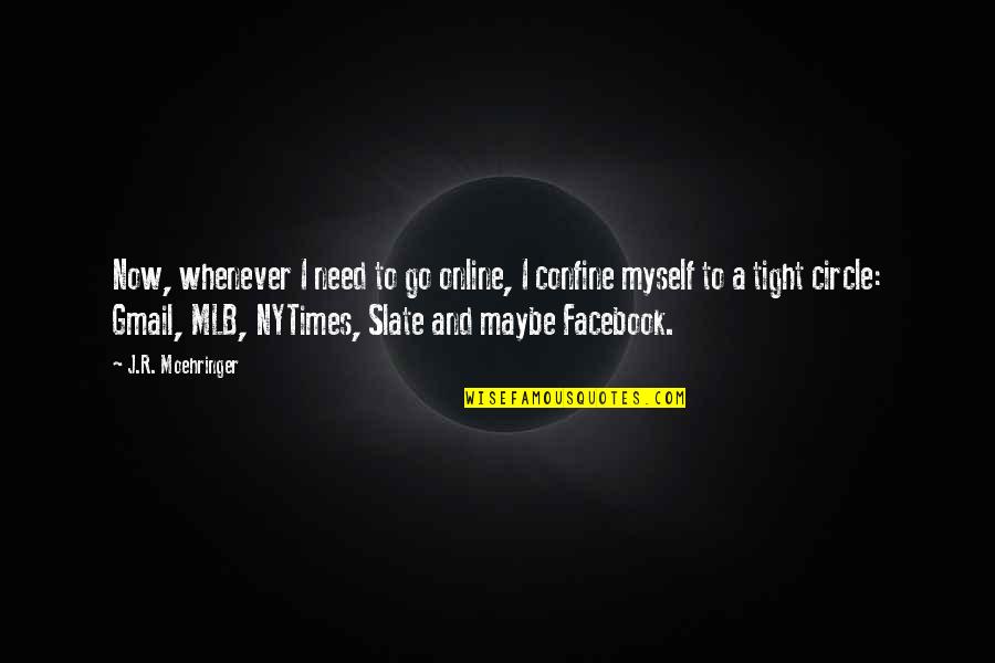 Com Mlb Quotes By J.R. Moehringer: Now, whenever I need to go online, I Com Mlb Quotes By J.R. Moehringer: Now, whenever I need to go online, I