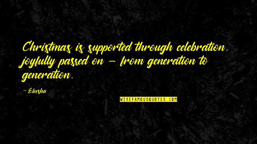 Comadrona Guatemala Quotes By Eleesha: Christmas is supported through celebration, joyfully passed on Comadrona Guatemala Quotes By Eleesha: Christmas is supported through celebration, joyfully passed on