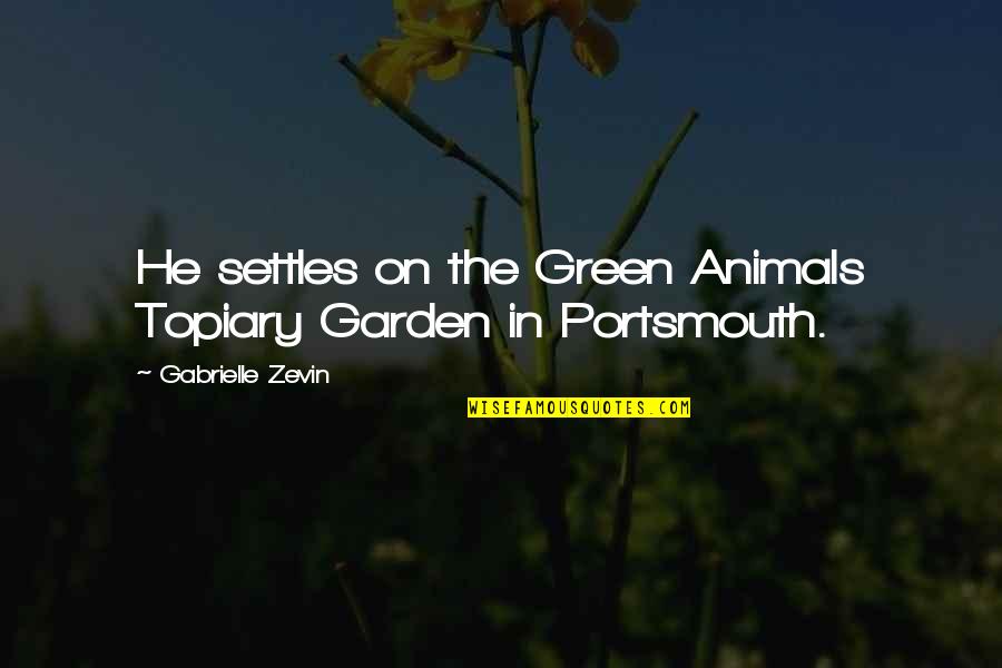 Comadrona Guatemala Quotes By Gabrielle Zevin: He settles on the Green Animals Topiary Garden Comadrona Guatemala Quotes By Gabrielle Zevin: He settles on the Green Animals Topiary Garden