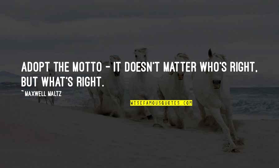 Comadrona Puerto Quotes By Maxwell Maltz: Adopt the motto - It doesn't matter who's