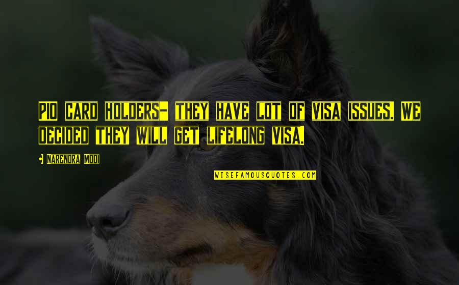 Comadrona Puerto Quotes By Narendra Modi: PIO card holders- they have lot of visa Comadrona Puerto Quotes By Narendra Modi: PIO card holders- they have lot of visa