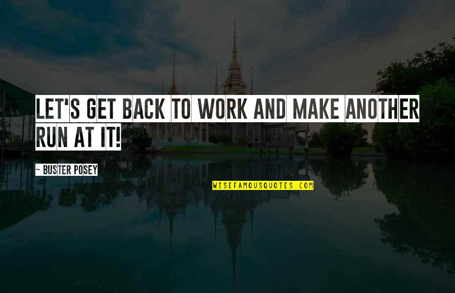 Comanche Tribe Quotes By Buster Posey: Let's get back to work and make another Comanche Tribe Quotes By Buster Posey: Let's get back to work and make another
