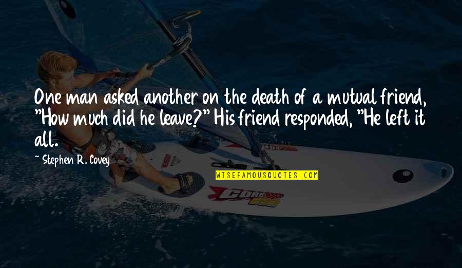 Comandor Hotel Quotes By Stephen R. Covey: One man asked another on the death of Comandor Hotel Quotes By Stephen R. Covey: One man asked another on the death of
