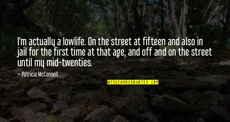 Comaneci Quotes By Patricia McConnell: I'm actually a lowlife. On the street at