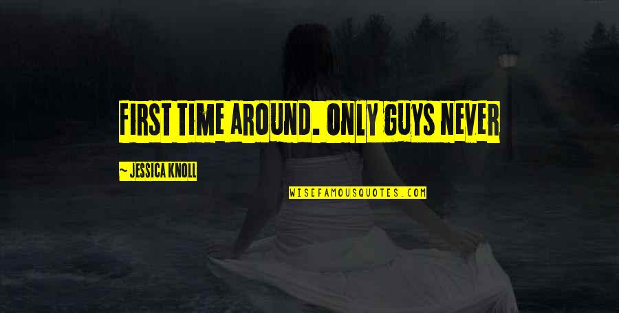 Comatose Lyrics Quotes By Jessica Knoll: first time around. Only guys never