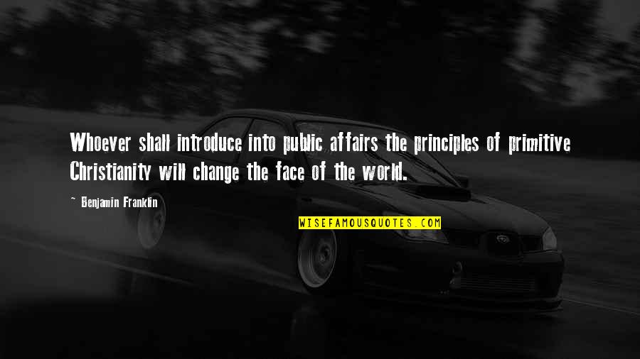 Comback Quotes By Benjamin Franklin: Whoever shall introduce into public affairs the principles