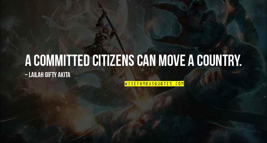 Combat Brotherhood Quotes By Lailah Gifty Akita: A committed citizens can move a country.