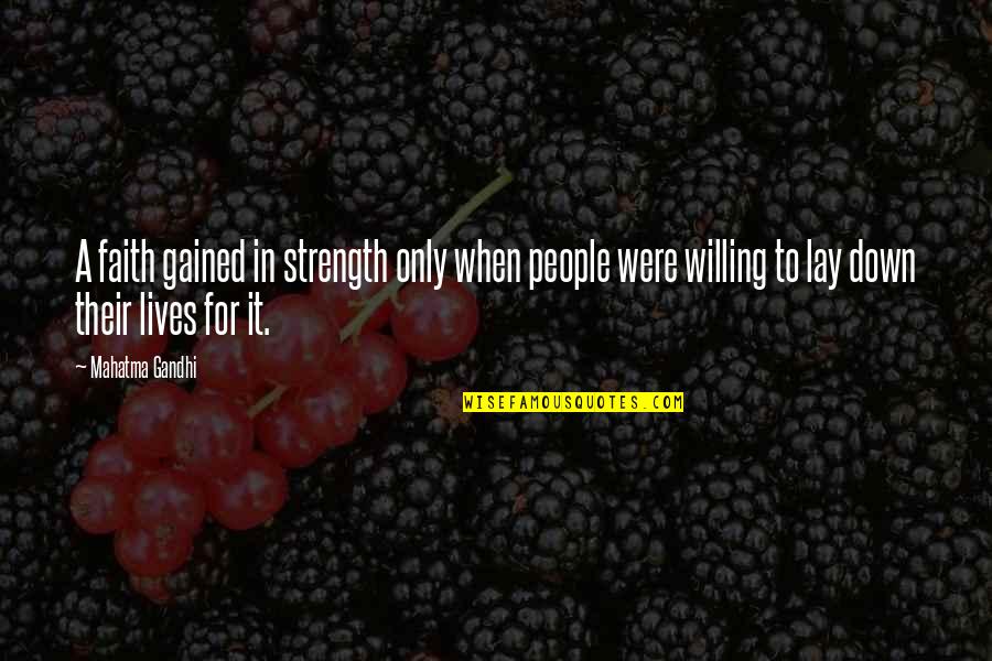 Combat Brotherhood Quotes By Mahatma Gandhi: A faith gained in strength only when people