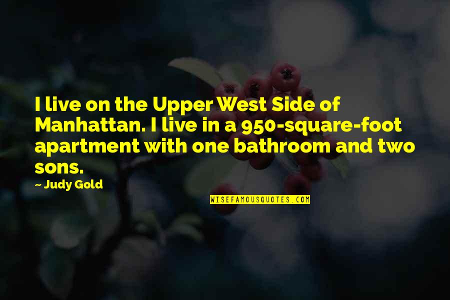 Combat Mindset Quotes By Judy Gold: I live on the Upper West Side of