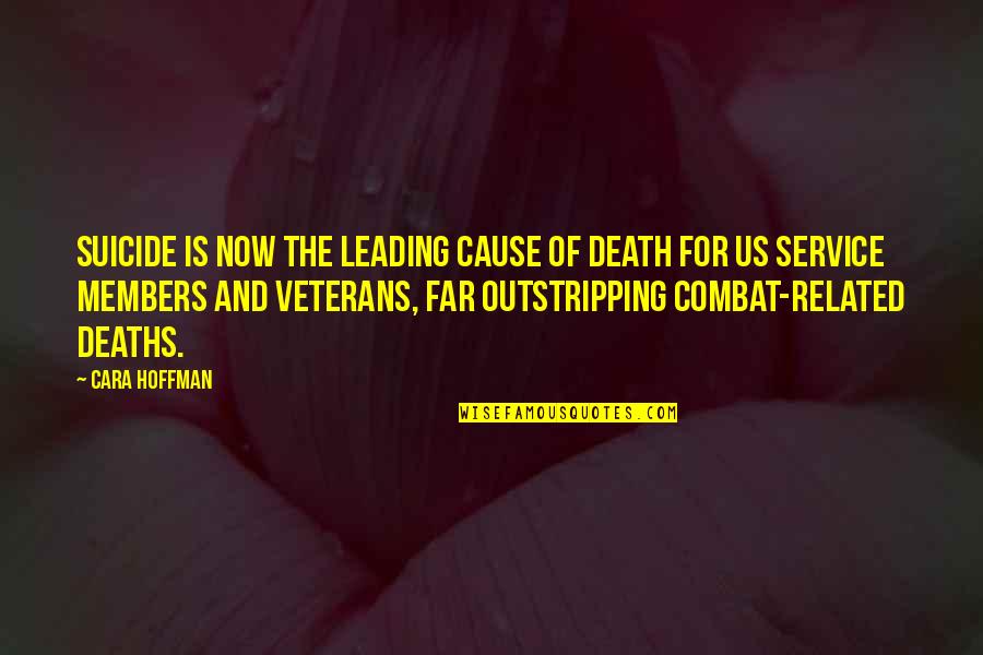 Combat Veterans Quotes By Cara Hoffman: Suicide is now the leading cause of death