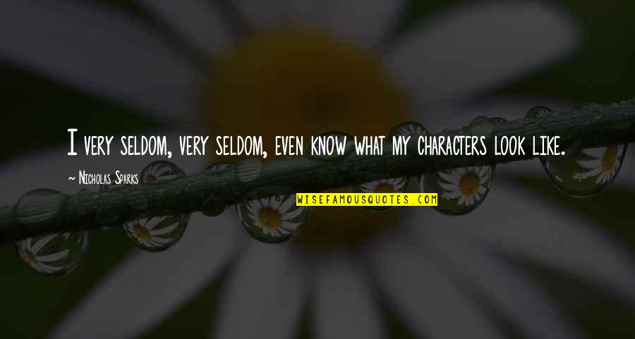 Combatant Commands Quotes By Nicholas Sparks: I very seldom, very seldom, even know what Combatant Commands Quotes By Nicholas Sparks: I very seldom, very seldom, even know what