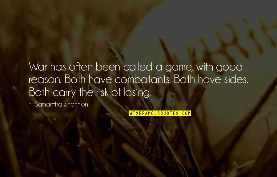 Combatants Quotes By Samantha Shannon: War has often been called a game, with