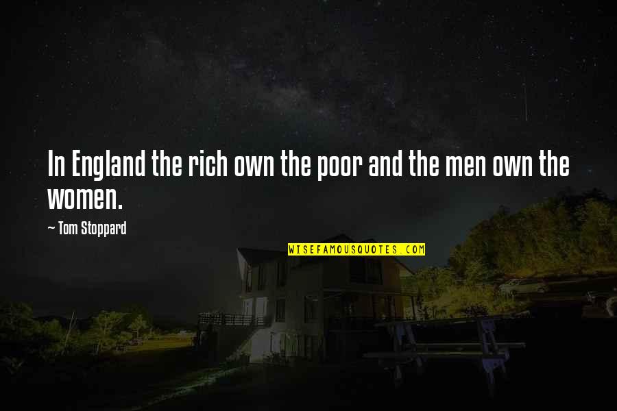 Combates America Quotes By Tom Stoppard: In England the rich own the poor and