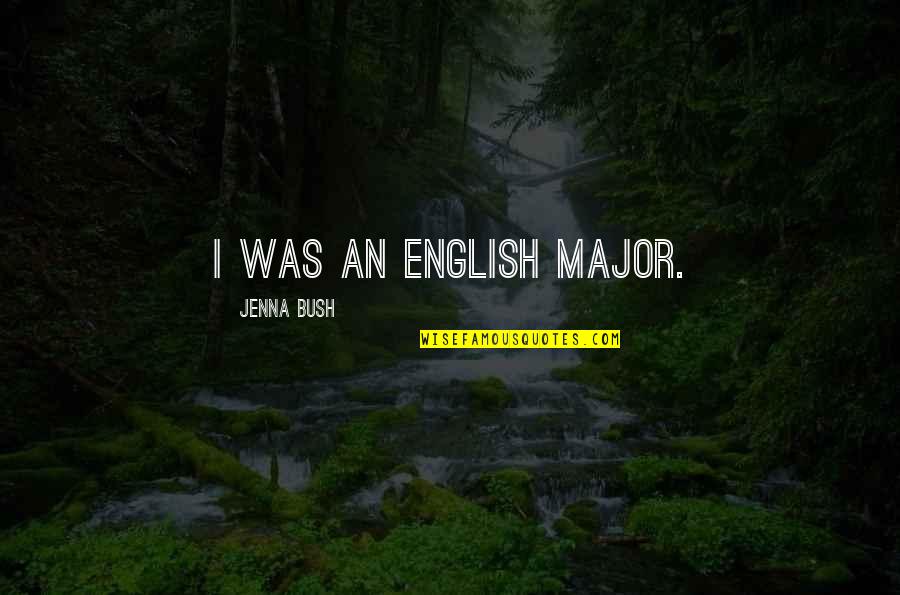 Combating Depression Quotes By Jenna Bush: I was an English major.
