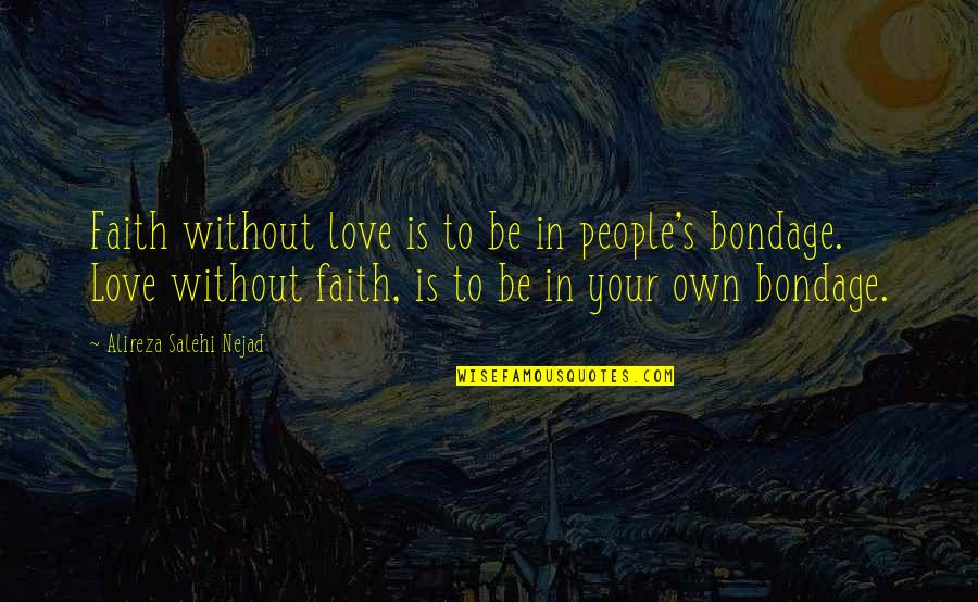 Combative Personality Quotes By Alireza Salehi Nejad: Faith without love is to be in people's