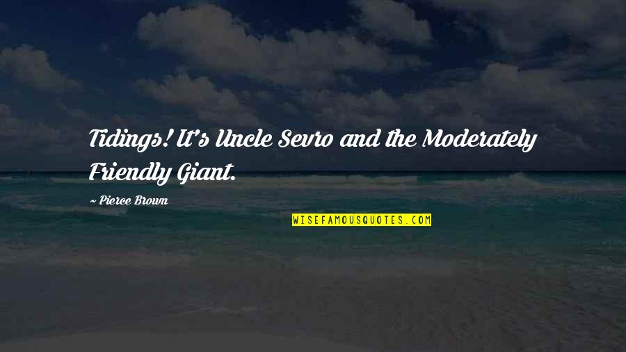 Combative Personality Quotes By Pierce Brown: Tidings! It's Uncle Sevro and the Moderately Friendly