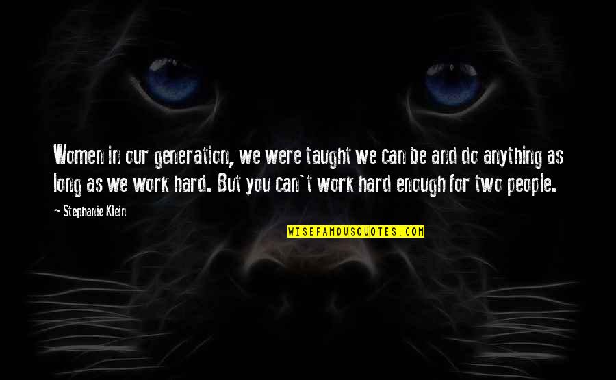Combative Personality Quotes By Stephanie Klein: Women in our generation, we were taught we