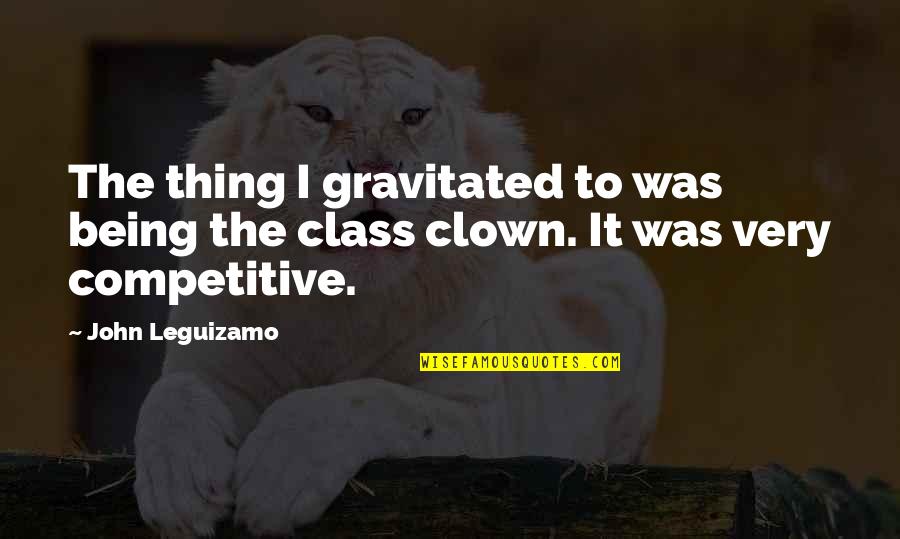 Combats Quotes By John Leguizamo: The thing I gravitated to was being the