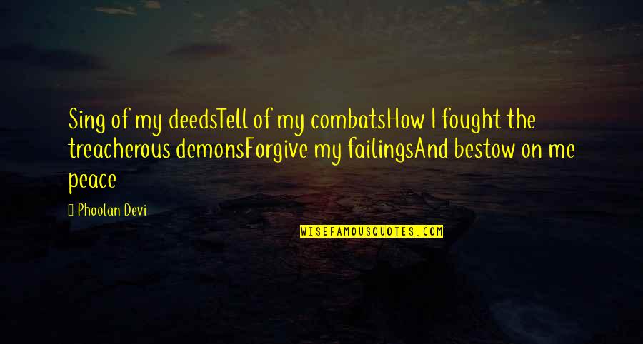 Combats Quotes By Phoolan Devi: Sing of my deedsTell of my combatsHow I