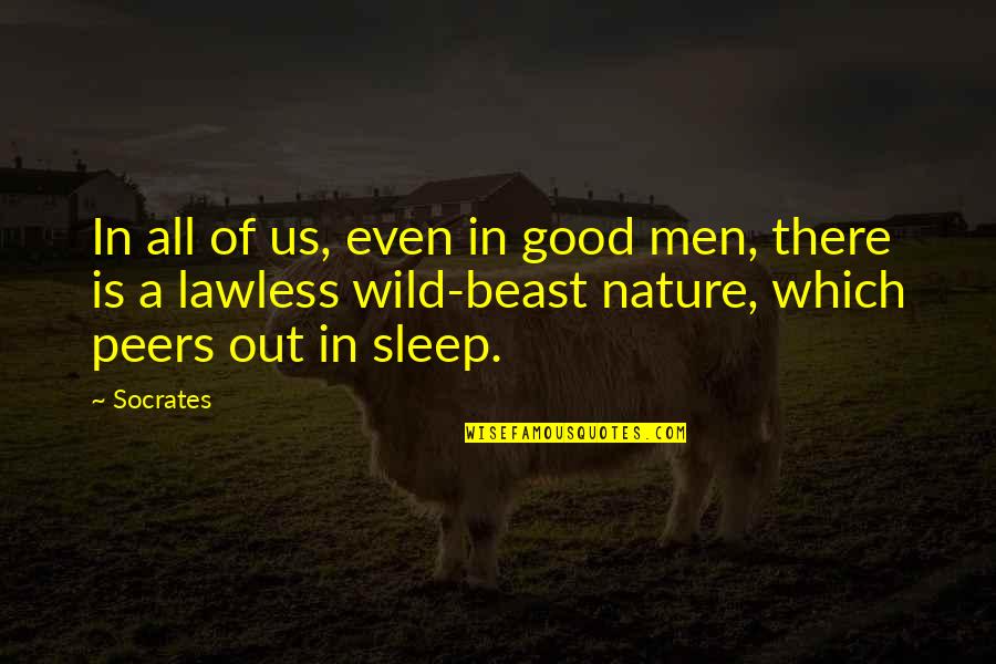 Combattre Quotes By Socrates: In all of us, even in good men,