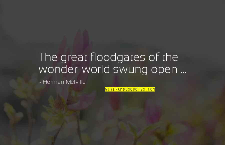 Combe Quotes By Herman Melville: The great floodgates of the wonder-world swung open Combe Quotes By Herman Melville: The great floodgates of the wonder-world swung open