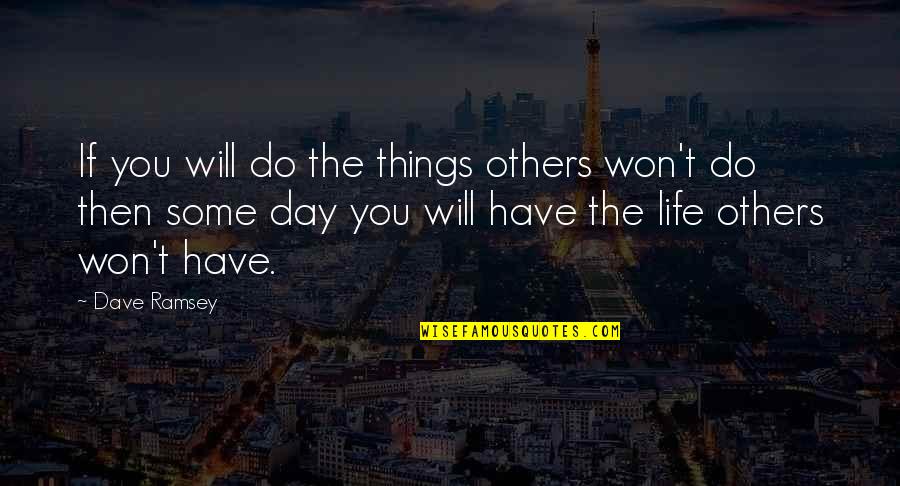 Combet Quotes By Dave Ramsey: If you will do the things others won't