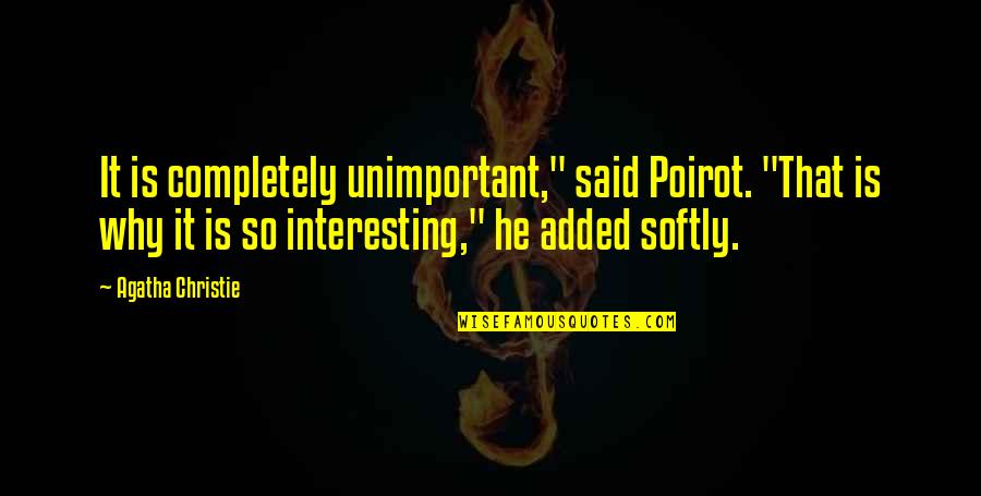 Combinaison Pantalon Quotes By Agatha Christie: It is completely unimportant," said Poirot. "That is Combinaison Pantalon Quotes By Agatha Christie: It is completely unimportant," said Poirot. "That is
