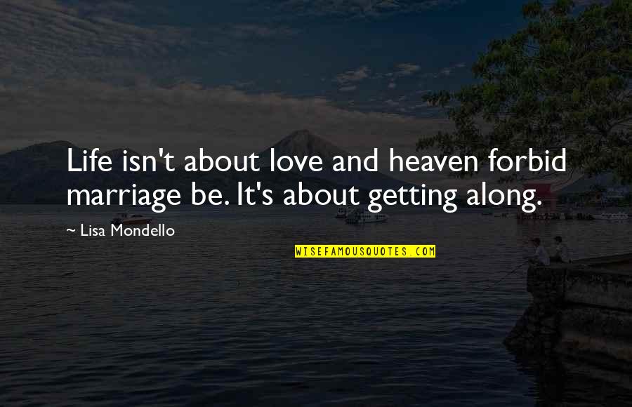 Combinar Correspondencia Quotes By Lisa Mondello: Life isn't about love and heaven forbid marriage