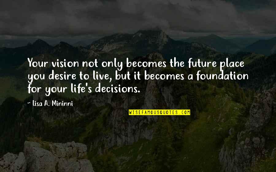 Combination Lock Quotes By Lisa A. Mininni: Your vision not only becomes the future place