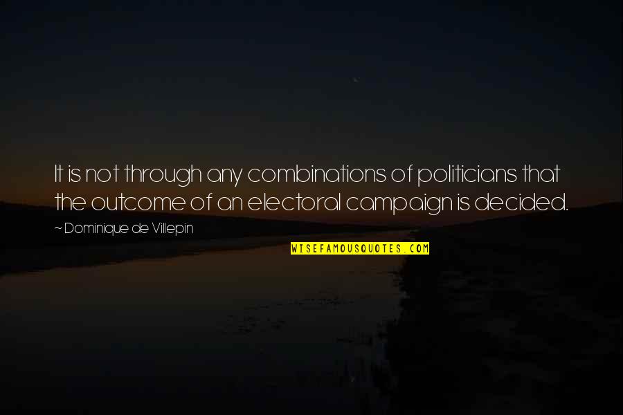 Combinations Quotes By Dominique De Villepin: It is not through any combinations of politicians