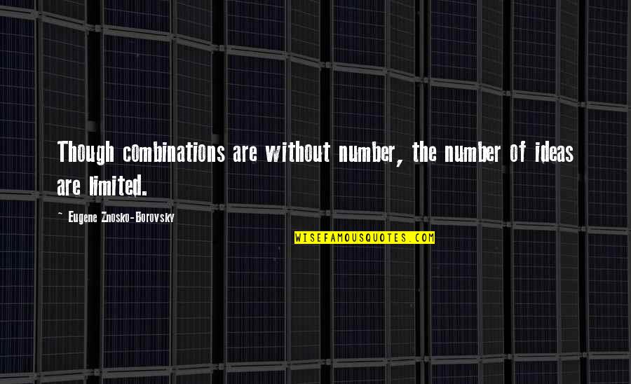 Combinations Quotes By Eugene Znosko-Borovsky: Though combinations are without number, the number of