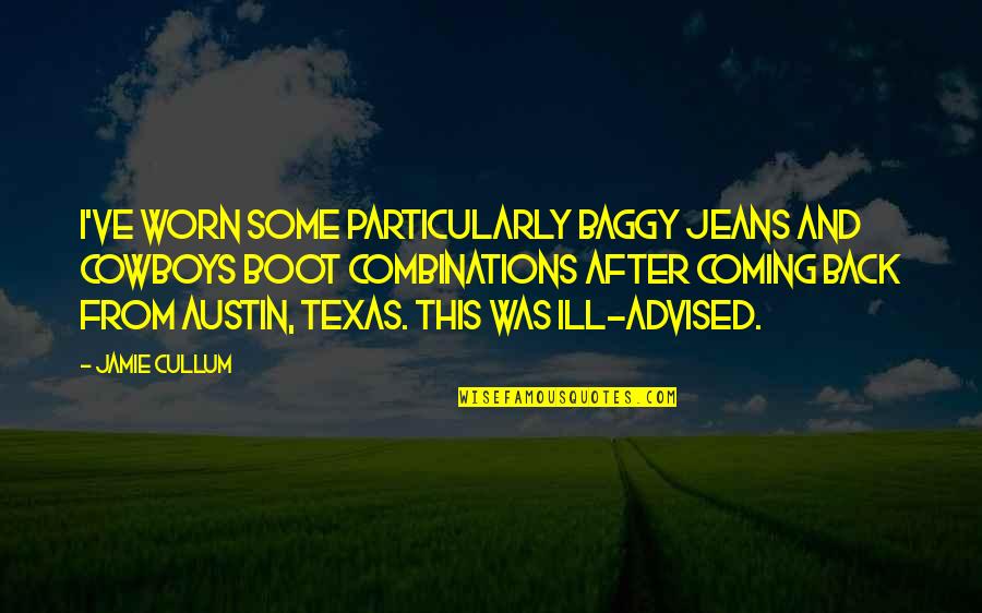 Combinations Quotes By Jamie Cullum: I've worn some particularly baggy jeans and cowboys
