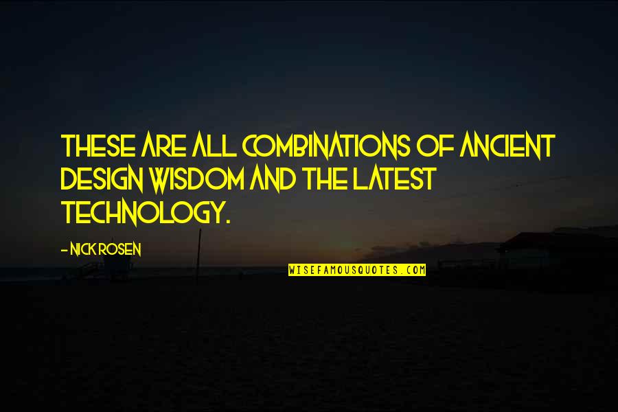 Combinations Quotes By Nick Rosen: These are all combinations of ancient design wisdom