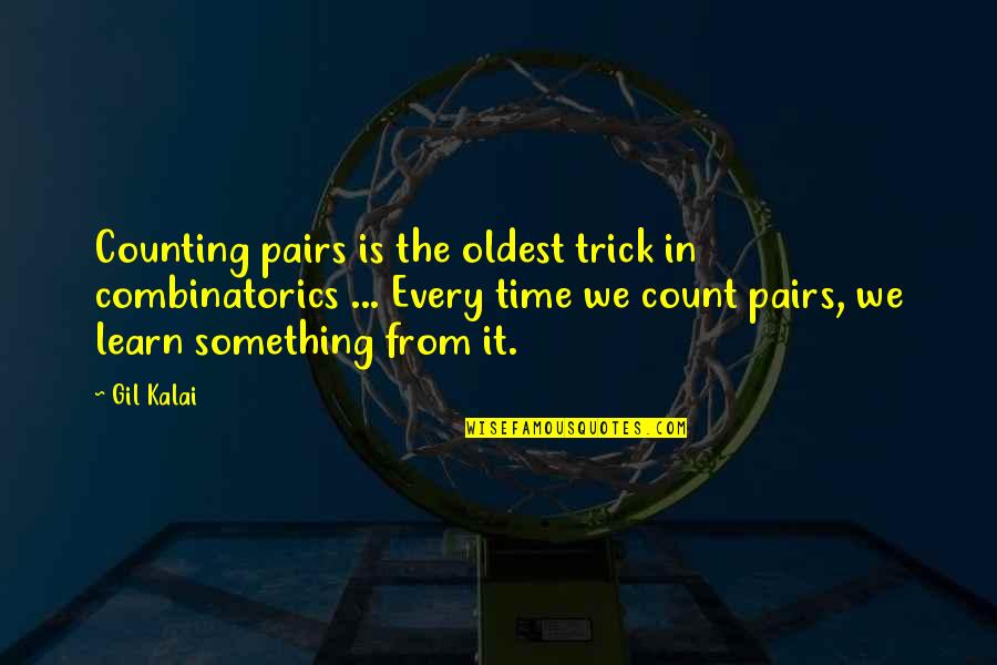 Combinatorics Quotes By Gil Kalai: Counting pairs is the oldest trick in combinatorics