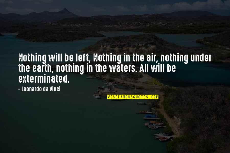 Combinatory Quotes By Leonardo Da Vinci: Nothing will be left, Nothing in the air,