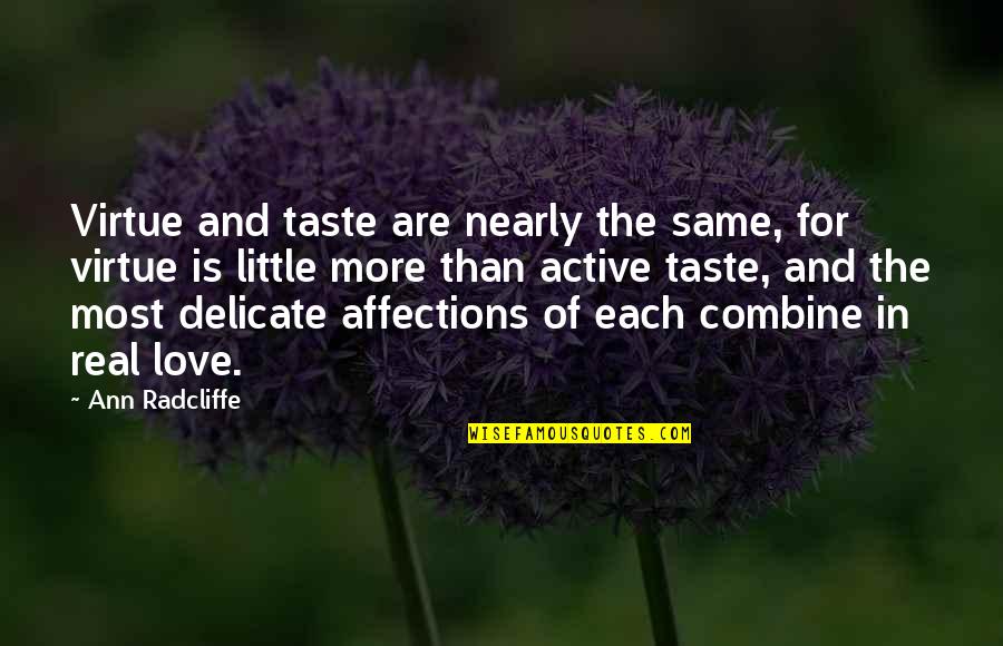 Combine Quotes By Ann Radcliffe: Virtue and taste are nearly the same, for