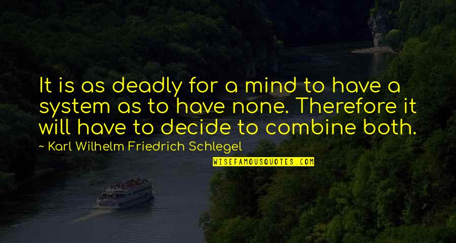 Combine Quotes By Karl Wilhelm Friedrich Schlegel: It is as deadly for a mind to
