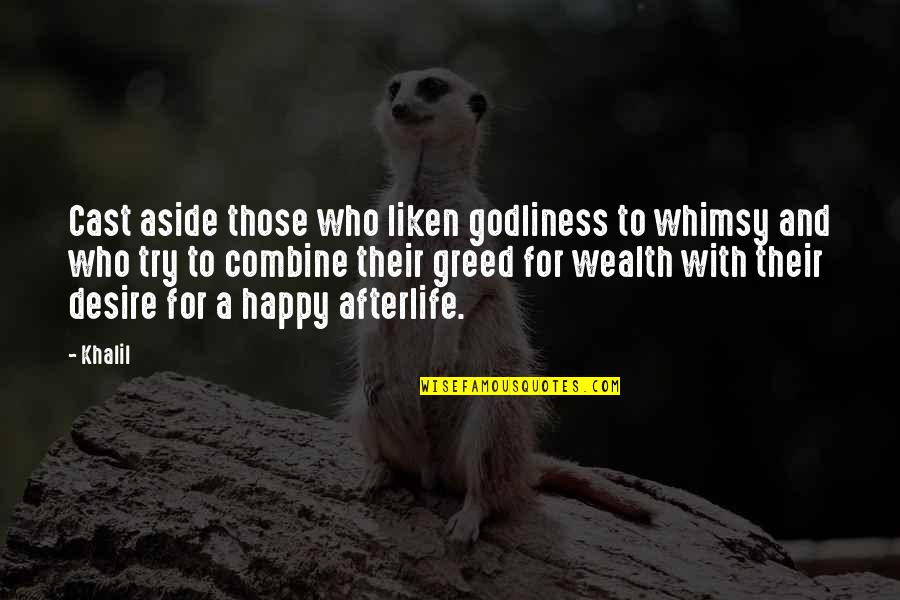 Combine Quotes By Khalil: Cast aside those who liken godliness to whimsy