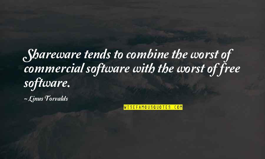 Combine Quotes By Linus Torvalds: Shareware tends to combine the worst of commercial