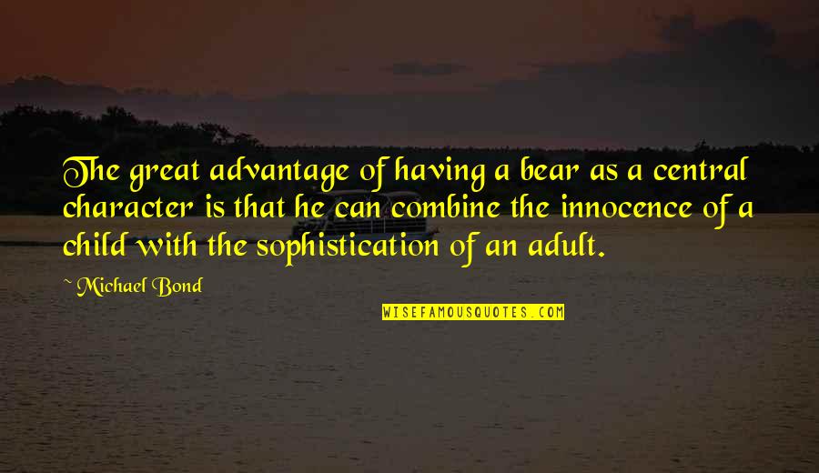 Combine Quotes By Michael Bond: The great advantage of having a bear as