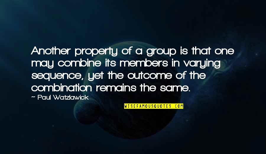 Combine Quotes By Paul Watzlawick: Another property of a group is that one